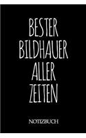 Bester Bildhauer Aller Zeiten Notizbuch: A5 auf 120 Seiten I liniert I Skizzenbuch I super zum Zeichnen oder notieren I Geschenkidee für die Liebsten I Format 6x9 I Geschenk