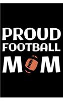 Proud Football Mom: Notebook (Journal, Diary) for Moms with a Football player Son or Daughter - 120 lined pages to write in