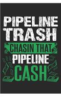 Pipeline Trash: Chasin That Pipeline Cash Dot Grid Journal, Diary, Notebook 6 x 9 inches with 120 Pages