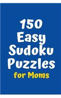 150 Easy Sudoku Puzzles for Moms