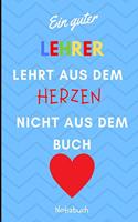 Ein Guter Lehrer Lehrt Aus Dem Herzen Nicht Aus Dem Buch Notizbuch