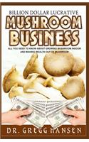 Billion Dollar Lucrative Mushroom Cultivation Business