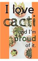 I Love Cacti and I'm Proud of It