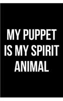 My Puppet Is My Spirit Animal: Blank Lined Journal