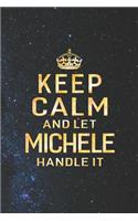 Keep Calm and Let Michele Handle It: First Name Funny Sayings Personalized Customized Names Women Girl Gift Notebook Journal