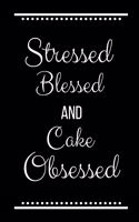 Stressed Blessed Cake Obsessed