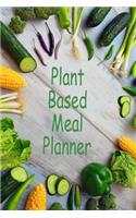 Plant Based Meal Planner: 100 Page Planner - Sections for Breakfast, Lunch and Dinner and Record Calories & Making Notes for Plant Based Journal, Reverse Heart Disease with a