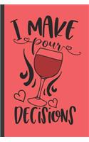 I make pour decisions: Lined Notebook (6 x 9 Journal Composition Book) - 120 Pages.