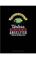 Always Be Yourself Unless You Can Be An Angelfish Then Be An Angelfish: 6 Columns Columnar Pad(351 6 Columns Columnar Pad)