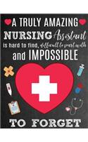 A Truly Amazing Nursing Assistant Is Hard To Find, Difficult To Part With And Impossible To Forget