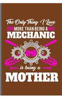 The only thing I love more than being a Mechanic is being a Mother