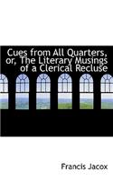 Cues from All Quarters, Or, the Literary Musings of a Clerical Recluse