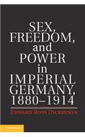 Sex, Freedom, and Power in Imperial Germany, 1880–1914