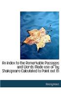 An Index to the Remarkable Passages and Words Made Use of by Shakspeare Calculated to Point Out Th