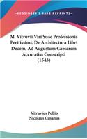 M. Vitruvii Viri Suae Professionis Peritissimi, De Architectura Libri Decem, Ad Augustum Caesarem Accuratiss Conscripti (1543)