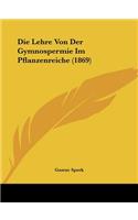 Die Lehre Von Der Gymnospermie Im Pflanzenreiche (1869)