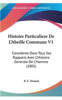 Histoire Particuliere De L'Abeille Commune V1