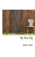My First Trip