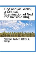 God and Mr. Wells; A Critical Examination of God the Invisible King