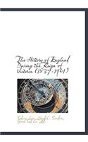 The History of England During the Reign of Victoria (1837-1901)