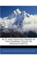 Acts and Resolves Passed by the General Court of Massachusetts