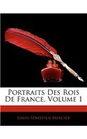 Portraits Des Rois de France, Volume 1
