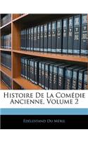 Histoire de la Comédie Ancienne, Volume 2: (French)