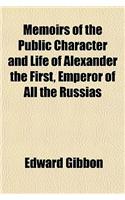Memoirs of the Public Character and Life of Alexander the First, Emperor of All the Russias: (English)