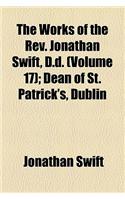 The Works of the REV. Jonathan Swift, D.D. (Volume 17); Dean of St. Patrick's, Dublin: (English)