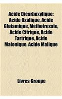 Acide Dicarboxylique: Acide Glutamique, Acide Oxalique, Methotrexate, Acide Tartrique, Acide Malonique, Acide Malique, Acide Terephtalique(French)