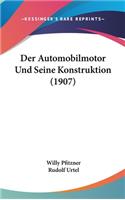 Der Automobilmotor Und Seine Konstruktion (1907)
