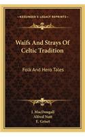 Waifs and Strays of Celtic Tradition