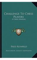 Challenge to Chess Players: A Chess Manual