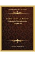 Further Studies On Phenolic Hexamethylenetetramine Compounds