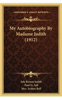 My Autobiography by Madame Judith (1912)