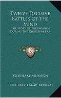 Twelve Decisive Battles Of The Mind