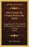 John's Gospel, the Greatest Book in the World