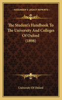 The Student's Handbook to the University and Colleges of Oxford (1898): (English)