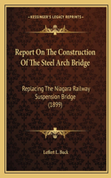 Report On The Construction Of The Steel Arch Bridge