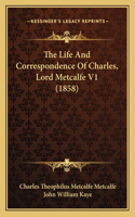 Life And Correspondence Of Charles, Lord Metcalfe V1 (1858)