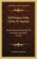 Dell'Origine Della Chiesa Di Aquileja