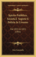 Spirito Pubblico, SocietaÂ Segrete E Polizia In Livorno