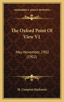 The Oxford Point Of View V1: May-November, 1902 (1902)(English)