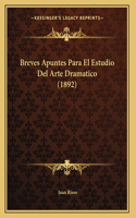 Breves Apuntes Para El Estudio Del Arte Dramatico (1892)