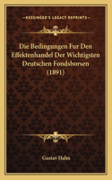 Bedingungen Fur Den Effektenhandel Der Wichtigsten Deutschen Fondsborsen (1891)