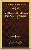 Flore D'Alger Et Catalogue Des Plantes D'Algerie (1884)