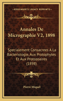 Annales De Micrographie V2, 1898: Specialement Consacrees A La Bacteriologie, Aux Protophytes Et Aux Protozoaires (1898)