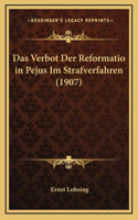 Das Verbot Der Reformatio in Pejus Im Strafverfahren (1907)