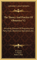 The Theory And Practice Of Obstetrics V2