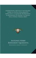 Osservazioni Artistico-Antiquarie Sopra La Statua Volgarmente Appellata Il Gladiator Moribondo; La Mitologia Di Sileno; La Favola della Sfinge Tebana (1821)